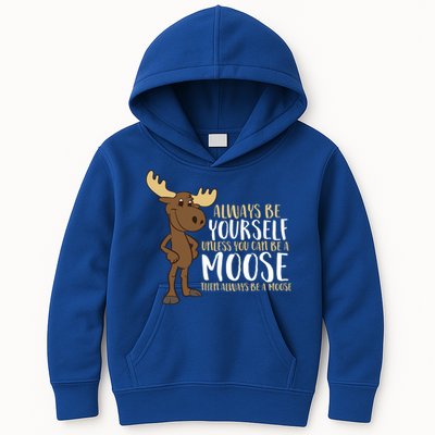 Always Be Yourself Unless You Can Be A Moose Cool Gift Kids Hoodie