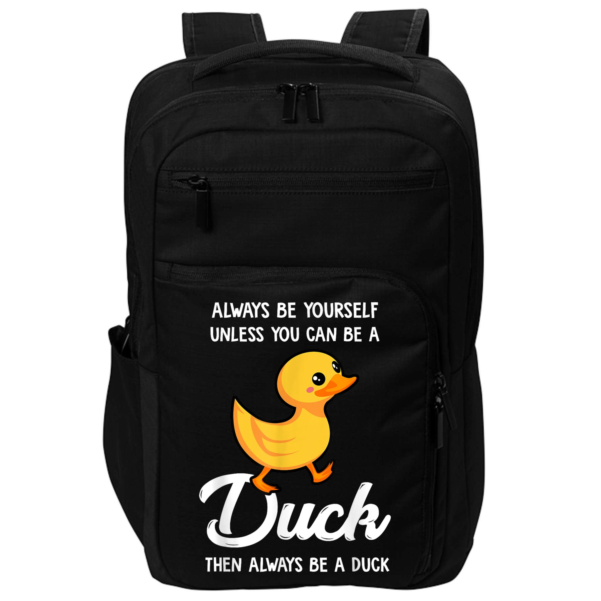 Always Be Yourself Unless You Can Be A Duck Duck Lover Impact Tech Backpack