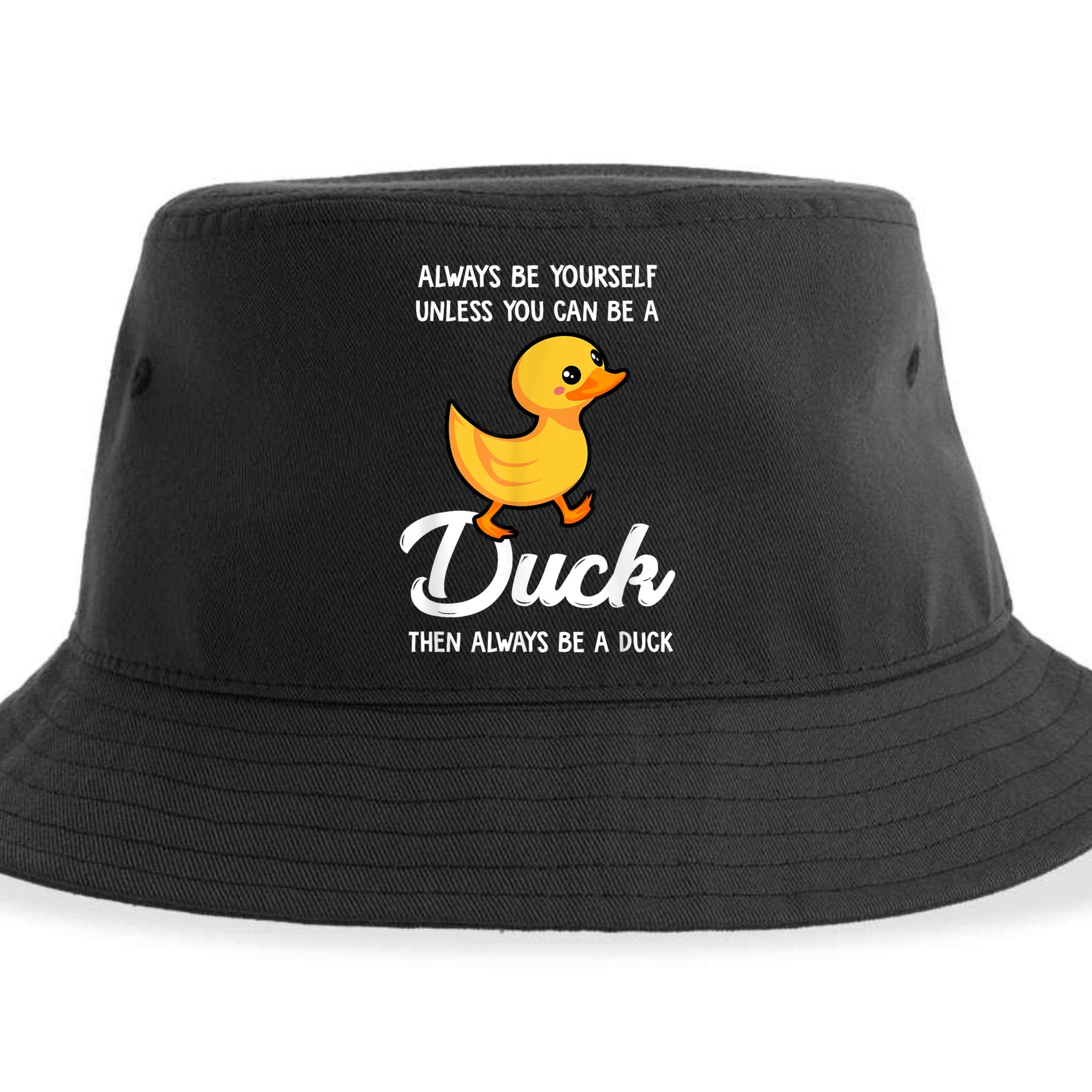 Always Be Yourself Unless You Can Be A Duck Duck Lover Sustainable Bucket Hat