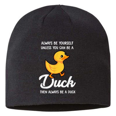 Always Be Yourself Unless You Can Be A Duck Duck Lover Sustainable Beanie