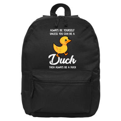 Always Be Yourself Unless You Can Be A Duck Duck Lover 16 in Basic Backpack