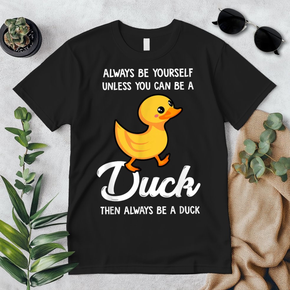 Always Be Yourself Unless You Can Be A Duck Duck Lover Premium T-Shirt