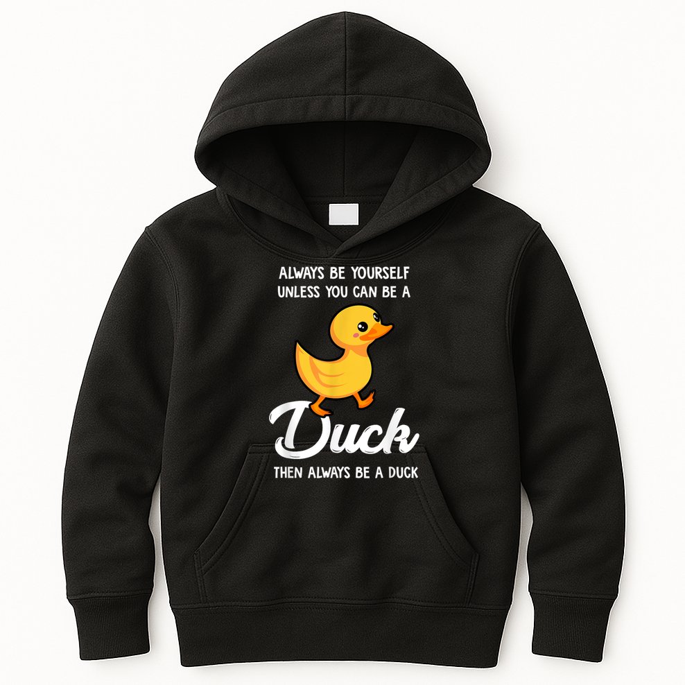 Always Be Yourself Unless You Can Be A Duck Duck Lover Kids Hoodie