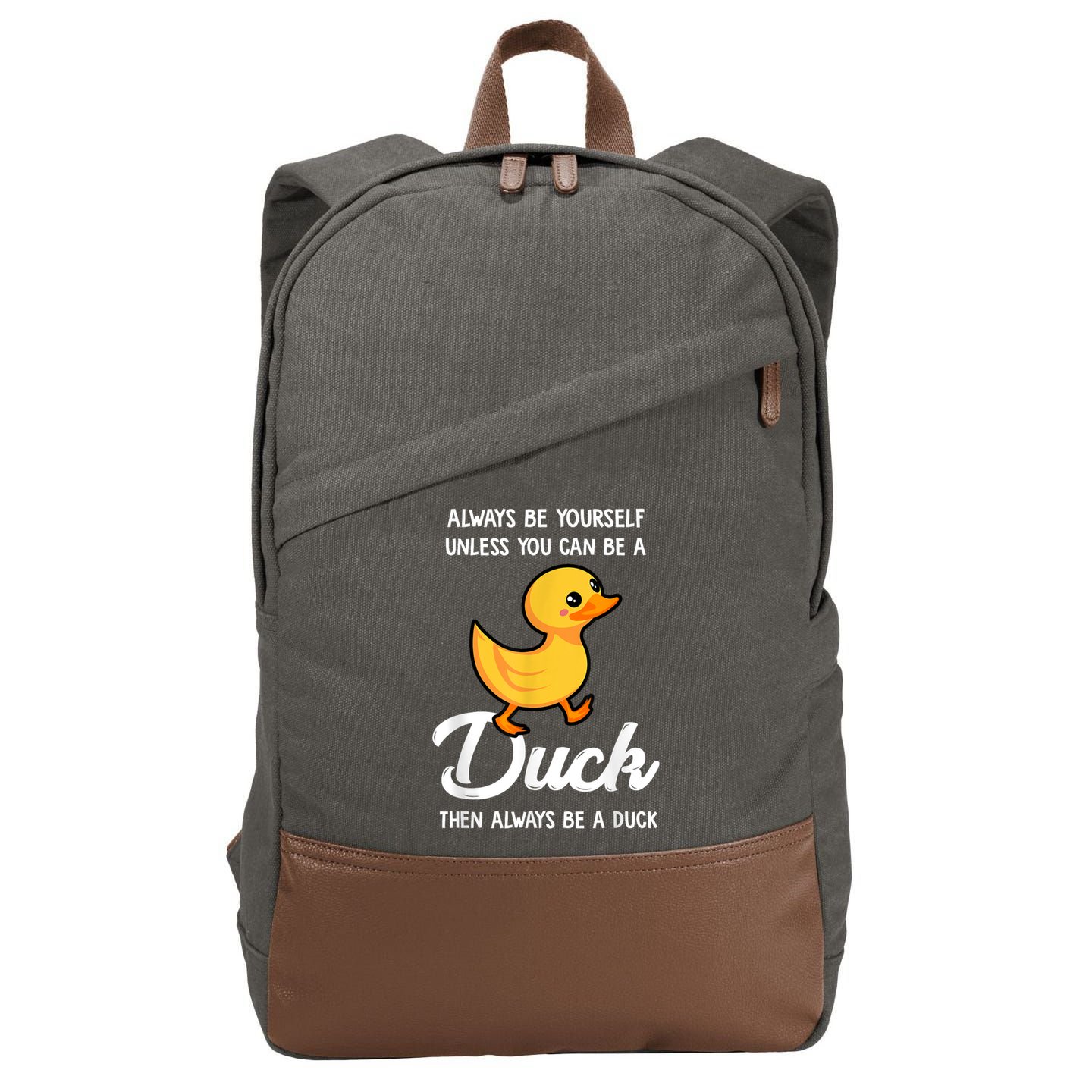 Always Be Yourself Unless You Can Be A Duck Duck Lover Cotton Canvas Backpack