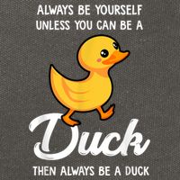 Always Be Yourself Unless You Can Be A Duck Duck Lover Cotton Canvas Backpack
