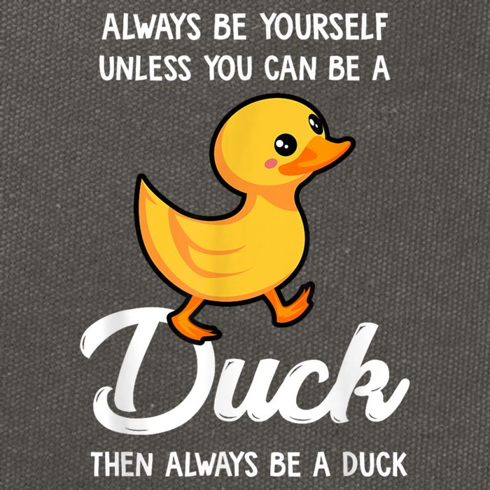 Always Be Yourself Unless You Can Be A Duck Duck Lover Cotton Canvas Backpack