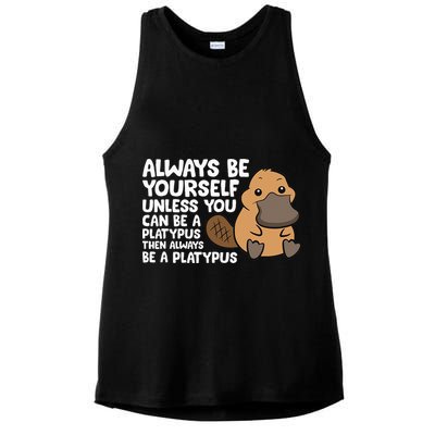 Always Be Yourself Unless You Can Be A Platypus Ladies PosiCharge Tri-Blend Wicking Tank