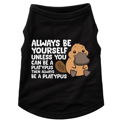 Always Be Yourself Unless You Can Be A Platypus Doggie Tank