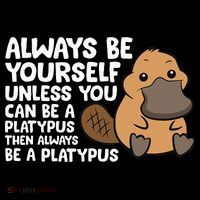 Always Be Yourself Unless You Can Be A Platypus Flexfit Unipanel Trucker Cap