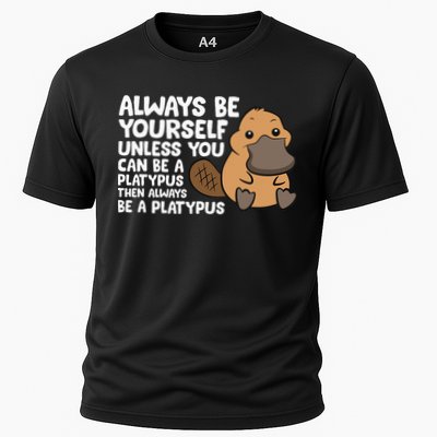 Always Be Yourself Unless You Can Be A Platypus Performance Shirt