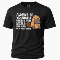 Always Be Yourself Unless You Can Be A Platypus Performance Shirt