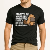 Always Be Yourself Unless You Can Be A Platypus Performance Shirt