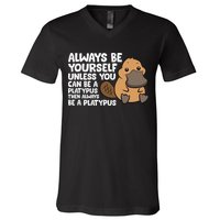 Always Be Yourself Unless You Can Be A Platypus V-Neck T-Shirt