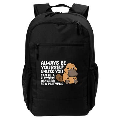 Always Be Yourself Unless You Can Be A Platypus Backpack