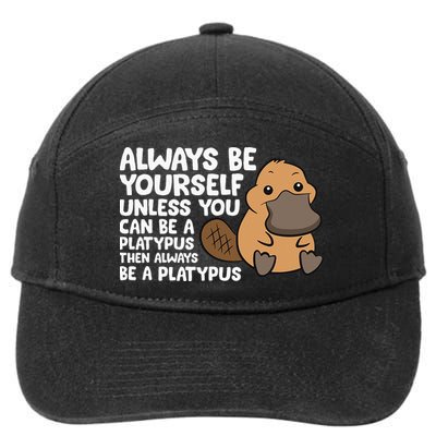 Always Be Yourself Unless You Can Be A Platypus 7-Panel Snapback Hat
