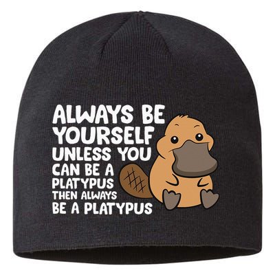 Always Be Yourself Unless You Can Be A Platypus Sustainable Beanie