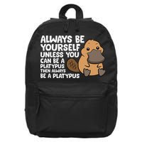Always Be Yourself Unless You Can Be A Platypus 16 in Basic Backpack