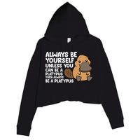 Always Be Yourself Unless You Can Be A Platypus Crop Fleece Hoodie
