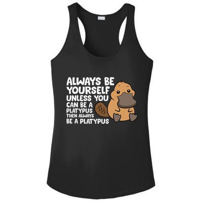Always Be Yourself Unless You Can Be A Platypus Ladies PosiCharge Competitor Racerback Tank