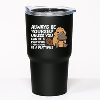Always Be Yourself Unless You Can Be A Platypus Tumbler