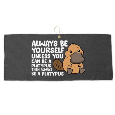 Always Be Yourself Unless You Can Be A Platypus Large Microfiber Waffle Golf Towel