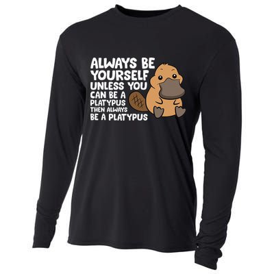 Always Be Yourself Unless You Can Be A Platypus Cooling Performance Long Sleeve Crew