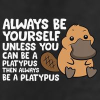 Always Be Yourself Unless You Can Be A Platypus 25L Jumbo Tote