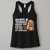 Always Be Yourself Unless You Can Be A Platypus Womens Tank Top