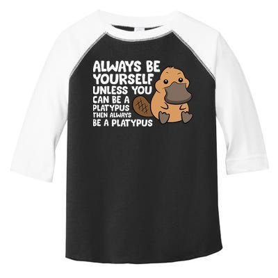 Always Be Yourself Unless You Can Be A Platypus Toddler Fine Jersey T-Shirt