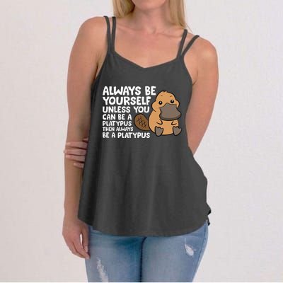 Always Be Yourself Unless You Can Be A Platypus Women's Strappy Tank