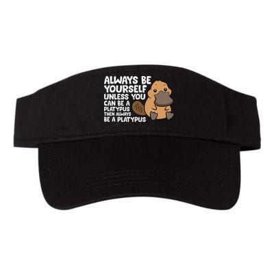 Always Be Yourself Unless You Can Be A Platypus Visor