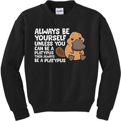 Always Be Yourself Unless You Can Be A Platypus Kids Sweatshirt