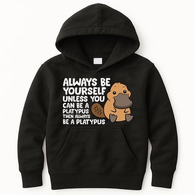 Always Be Yourself Unless You Can Be A Platypus Kids Hoodie