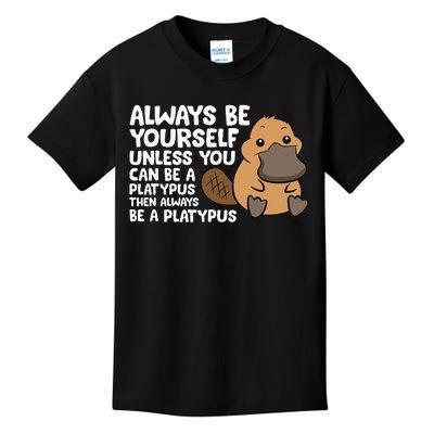 Always Be Yourself Unless You Can Be A Platypus Kids T-Shirt