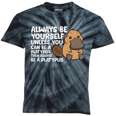 Always Be Yourself Unless You Can Be A Platypus Kids Tie-Dye T-Shirt