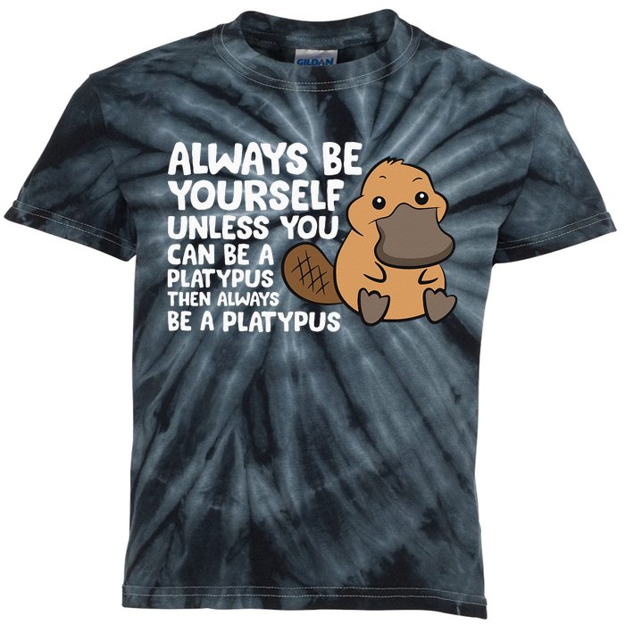 Always Be Yourself Unless You Can Be A Platypus Kids Tie-Dye T-Shirt