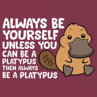Always Be Yourself Unless You Can Be A Platypus 16oz Travel Tumbler
