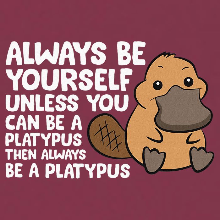 Always Be Yourself Unless You Can Be A Platypus 16oz Travel Tumbler