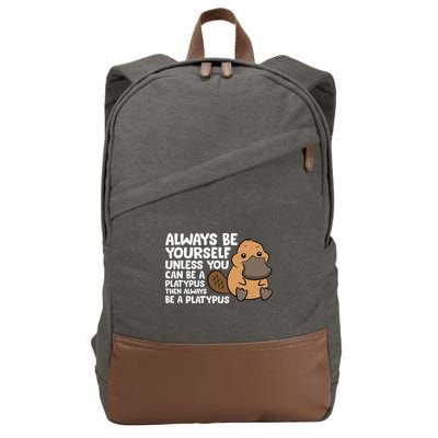 Always Be Yourself Unless You Can Be A Platypus Cotton Canvas Backpack