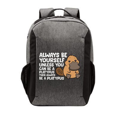 Always Be Yourself Unless You Can Be A Platypus Vector Backpack