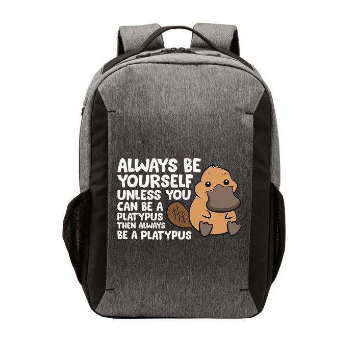 Always Be Yourself Unless You Can Be A Platypus Vector Backpack