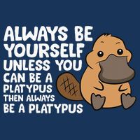 Always Be Yourself Unless You Can Be A Platypus Infant Baby Jersey Bodysuit