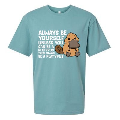 Always Be Yourself Unless You Can Be A Platypus Sueded Cloud Jersey T-Shirt