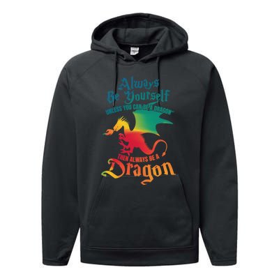 Always Be Yourself Unless You Can Be A Dragon Gift Performance Fleece Hoodie