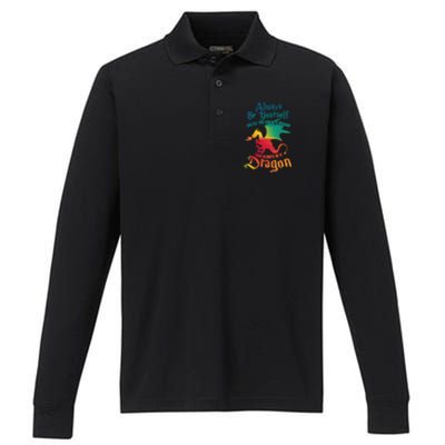 Always Be Yourself Unless You Can Be A Dragon Gift Performance Long Sleeve Polo