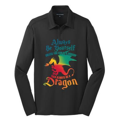 Always Be Yourself Unless You Can Be A Dragon Gift Silk Touch Performance Long Sleeve Polo