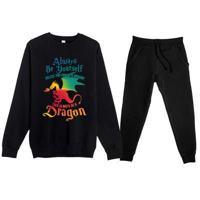 Always Be Yourself Unless You Can Be A Dragon Gift Premium Crewneck Sweatsuit Set