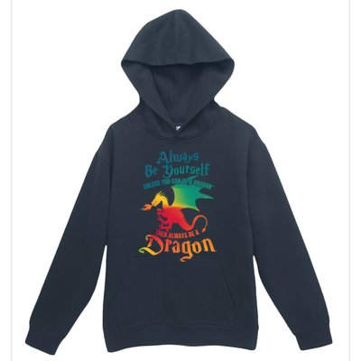 Always Be Yourself Unless You Can Be A Dragon Gift Urban Pullover Hoodie