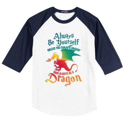 Always Be Yourself Unless You Can Be A Dragon Gift Baseball Sleeve Shirt