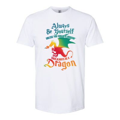 Always Be Yourself Unless You Can Be A Dragon Gift Softstyle CVC T-Shirt